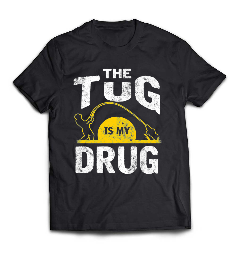 The Tug is My Drug Funny Fishing Premium T-Shirt: Embrace Your Passion